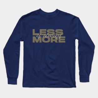 Less Is Always More - Green Long Sleeve T-Shirt